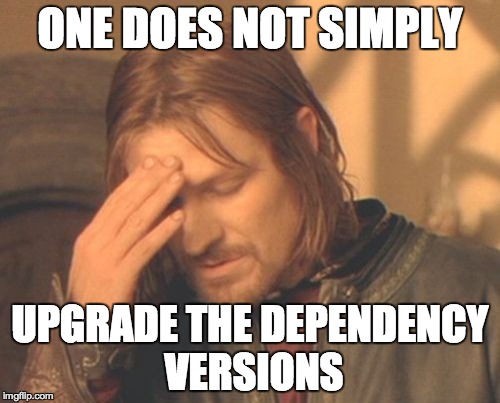 Boromir is frustrated dealing with dependencies
