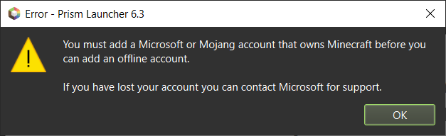Error - Debes agregar una cuenta de Microsoft o Mojang que posea Minecraft antes de agregar una cuenta sin conexión. Si perdiste tu cuenta, contacta a Microsoft para obtener soporte.